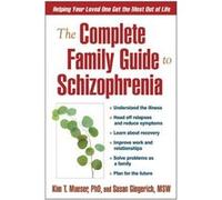 The Complete Family Guide to Schizophrenia by Susan Gingerich Kim Tornvall Mueser, Susan Gingerich (Auteur)