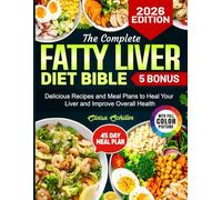 The Complete Fatty Liver Diet Bible: Delicious Recipes and Meal Plans to Heal Your Liver and Improve Overall Health