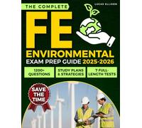 The Complete FE Environmental Exam Prep Guide: 1200+ Questions and 7 Full-Length Tests with Study Plans and Strategies to Master Fundamentals, Improve Time Management, and Earn EIT Certification