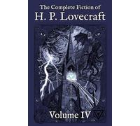 The Complete Fiction of H. P. Lovecraft: Volume IV: The Echoes (1932-1936)