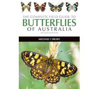 The Complete Field Guide to the Butterflies of Australia
