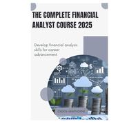 The Complete Financial Analyst Course 2025: Develop financial analysis skills for career advancement