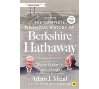 The Complete Financial History of Berkshire Hathaway, Second Edition A Chronological Analysis of Warren Buffett and Charlie Munger's Conglomerate Masterpiece - Adam J. Mead - Harriman House - ebook (e