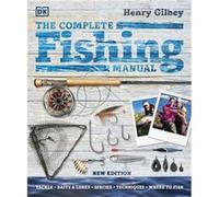 Dorling Kindersley – Manuel complet de la pêche – Équipement, appâts/leurres, espèces, techniques