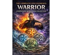 The Complete Five Elements Warrior: Companion Workbook