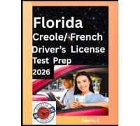 The Complete Florida Driver’s License Guide in Haitian Creole and French ; Gid Konplè sou Lisans Kondwi Florid la - Le Guide Complet du Permis de Conduire de Floride: DMV Gid + Tès - Guide DMV + Test