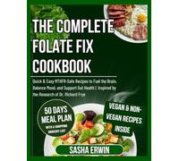 The Complete Folate fix Cookbook: Quick & Easy MTHFR-Safe Recipes to Fuel the Brain, Balance Mood, and Support Gut Health | Inspired by the Research of Dr. Richard Frye