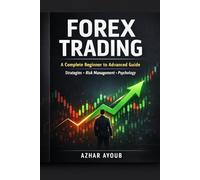 The Complete Forex Trading Blueprint: Technical Analysis, Smart Money Concepts & Psychology Explained Simply