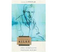 The Complete French Poems of Rainer Maria Rilke Rainer Maria Rilke (Auteur)