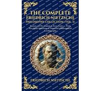 The Complete Friedrich Nietzsche Philosophy Collection (Vol. 4): Human, All Too Human & Ecce Homo - From Free-Spirit Aphorisms to Nietzsche's Philosophical Autobiography (Deluxe Hardbound Edition)