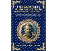 The Complete Friedrich Nietzsche Philosophy Collection (Vol. 4): Human, All Too Human & Ecce Homo - From Free-Spirit Aphorisms to Nietzsche's Philosophical Autobiography