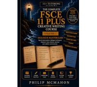 The Complete FSCE 11 Plus Creative Writing Course: Volume 1: Dialogue Masterclass