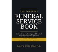 The Complete Funeral Service Book: Scripts, Prayers, Readings, and Practical Helps for Every Kind of Service