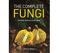 The Complete Fungi Evolution, Diversity and Ecology - David S. Hibbett - Princeton University Press - ebook (ePub) - Livre