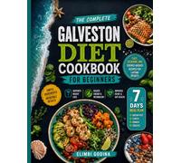 The Complete Galveston Diet Cookbook for Beginners: A Proven Hormone-Balancing Plan with Easy Anti-Inflammatory Recipes to Reset Metabolism, Lose Weight, and Feel Energized