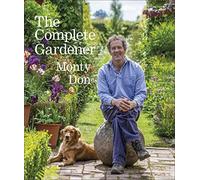 Le jardinier complet – Guide pratique et imaginatif de tous les aspects du jardinage