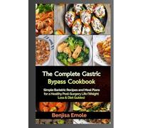 The Complete Gastric Bypass Cookbook: Simple Bariatric Recipes and Meal Plans for a Healthy Post-Surgery Life (Weight Loss & Diet Guides)