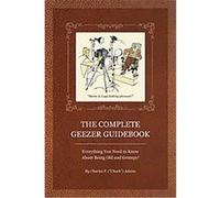 The Complete Geezer Guidebook Charles F. Adams (Auteur)