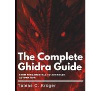 The Complete Ghidra Guide: From Fundamentals to Advanced Automation
