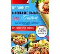 The Complete Gluten-Free Disease Diet Cookbook: Over 200 Doctor-Approved Recipes To Manage Chronic Illness, Boost Immunity, And Heal Your Gut Without Sacrificing Flavor