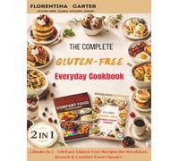 The Complete Gluten-Free Everyday Cookbook: 2 Books in 1 - 140 Easy Gluten-Free Recipes for Breakfast, Brunch & Comfort Food Classics