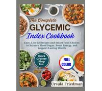 The Complete Glycemic Index Cookbook: Simple Low-GI Recipes and Meal Plans for Blood Sugar Control, Diabetes Management, Sustainable Weight Loss, and Lasting Energy