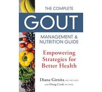 The Complete Gout Management & Nutrition Guide: Empowering Strategies for Better Health