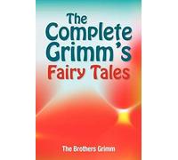 The Complete Grimm's Fairy Tales