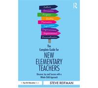 The Complete Guide for New Elementary Teachers Discover Joy and Success with a Whole-Child Approach - Steve Reifman - Routledge - ebook (ePub) - Livre