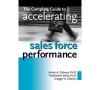 The Complete Guide To Accelerating Sales Force Performance
