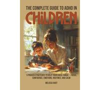 THE COMPLETE GUIDE TO ADHD IN CHILDREN