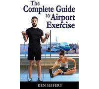 The Complete Guide To Airport Exercise