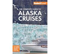 Fodor's Travel – Guide complet des croisières en Alaska