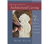 The Complete Guide to Architectural Carving Kurt Koch (Auteur)