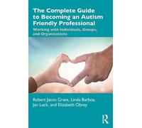The Complete Guide To Becoming An Autism Friendly Professional
