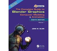 The Complete Guide to Blender Graphics: Computer Modeling and Animation (1)