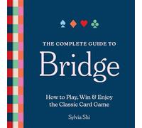The Complete Guide to Bridge How to Play, Win, and Enjoy the Classic Card Game - Sylvia Shi - Puzzlewright Press - ebook (ePub) - Livre