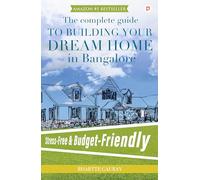 The Complete Guide To Building Your Dream Home In Bangalore | Stress-Free & Budget-Friendly
