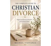 The Complete Guide to Christian Divorce