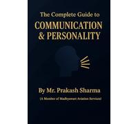 The Complete Guide to Communication & Personality: Your voice is your power - speak it with confidence.