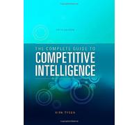 The Complete Guide to Competitive Intelligence (Fifth Edition)