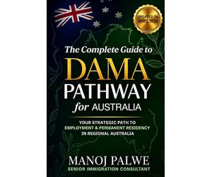 The Complete Guide To Dama Pathway For Australia as on 14-Apr-2026: Your Strategic Path to Employment & Permanent Residency in Regional Australia