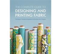 The Complete Guide To Designing And Printing Fabric (Paperback) Laurie Wisbrun, (Auteur)
