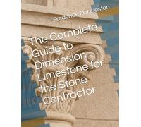 The Complete Guide to Dimension Limestone for the Stone Contractor