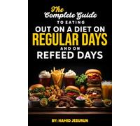 The Complete Guide To Eating Out on a Diet on Regular Days and on Refeed Days