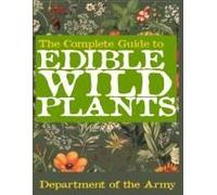 The Complete Guide To Edible Wild Plants (Illustrated) Paperback Book By U.S. Department Of The Army