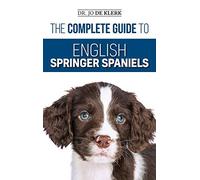The Complete Guide To English Springer Spaniels
