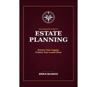 The Complete Guide to Estate Planning: Wills, Trusts & Powers of Attorney Made Simple
