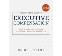 The Complete Guide to Executive Compensation