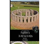 The Complete Guide To Fujifilm's X-H2 & X-H2s (B&w Version)